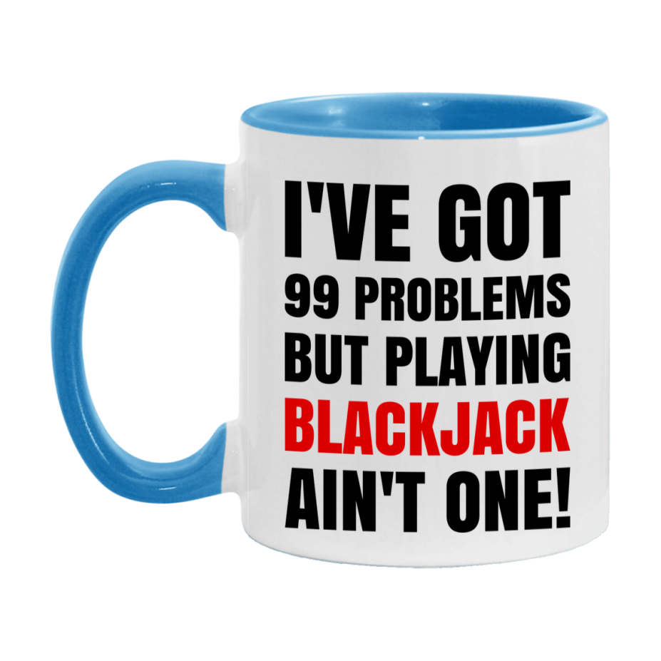 Funny Card Game Mug – 99 Problems But Playing Blackjack Ain’t One