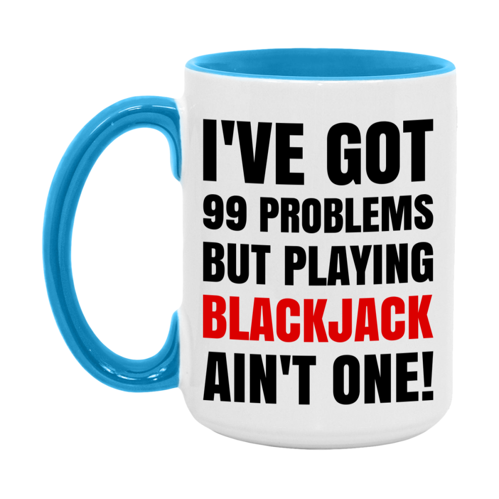 Funny Card Game Mug – 99 Problems But Playing Blackjack Ain’t One