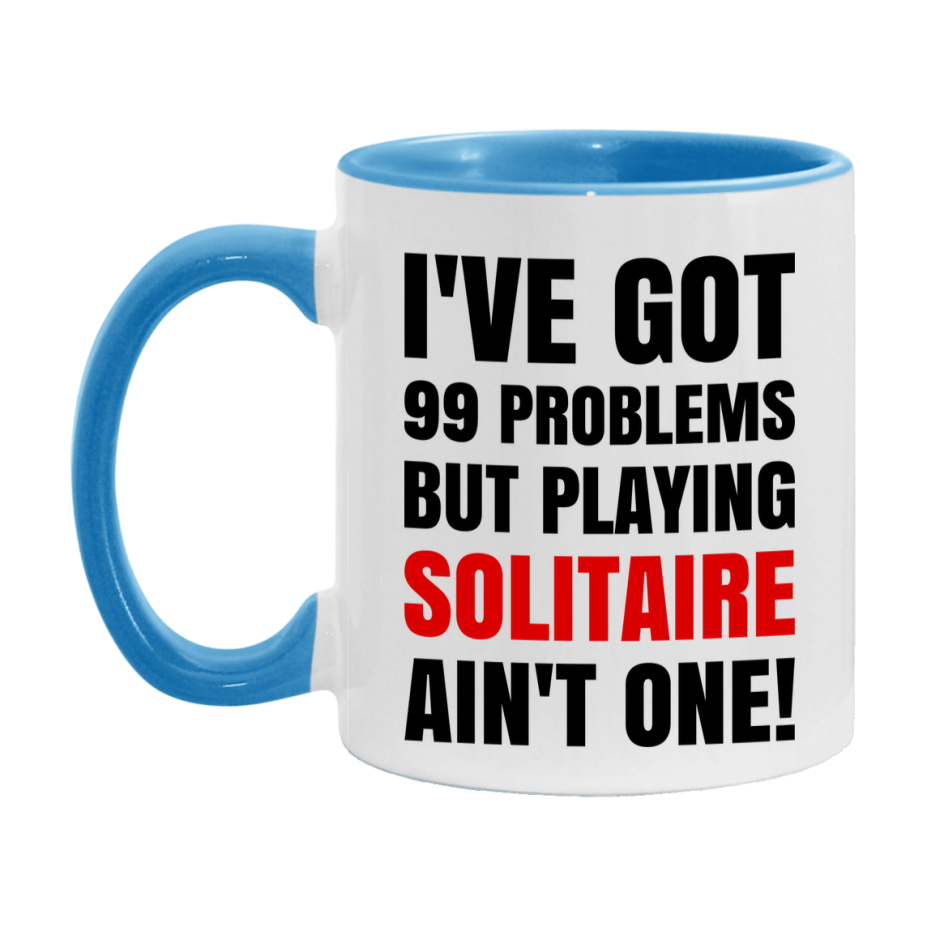 Funny Card Game Mug – 99 Problems But Playing Solitaire Ain’t One