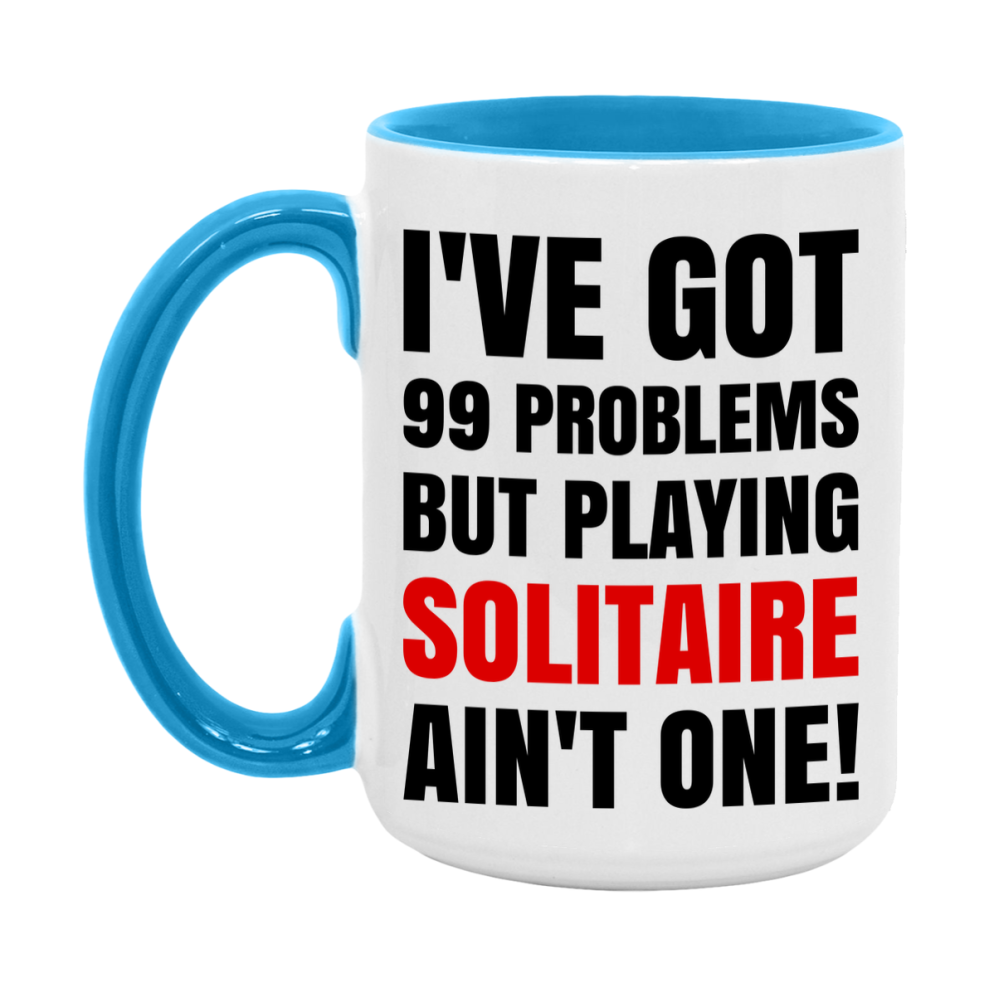Funny Card Game Mug – 99 Problems But Playing Solitaire Ain’t One