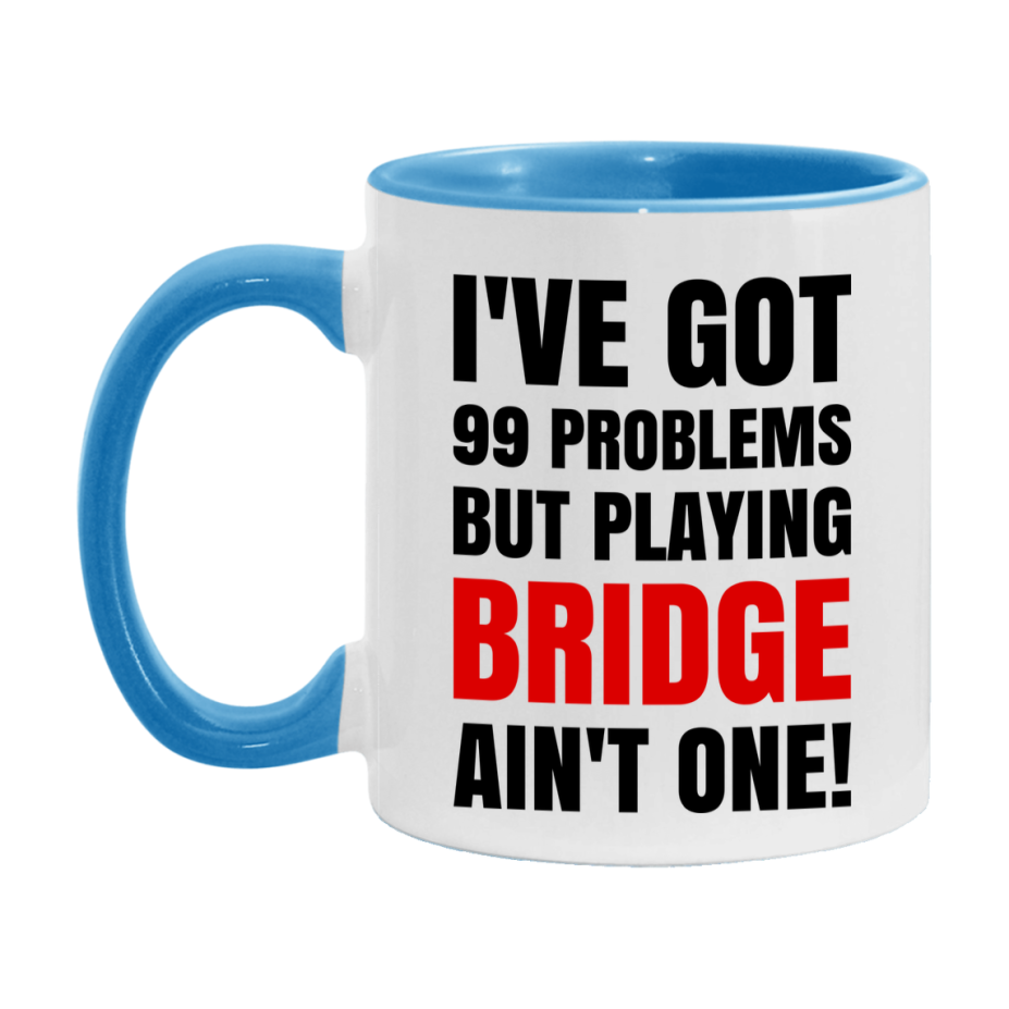 Funny Card Game Mug – 99 Problems But Playing Bridge Ain’t One