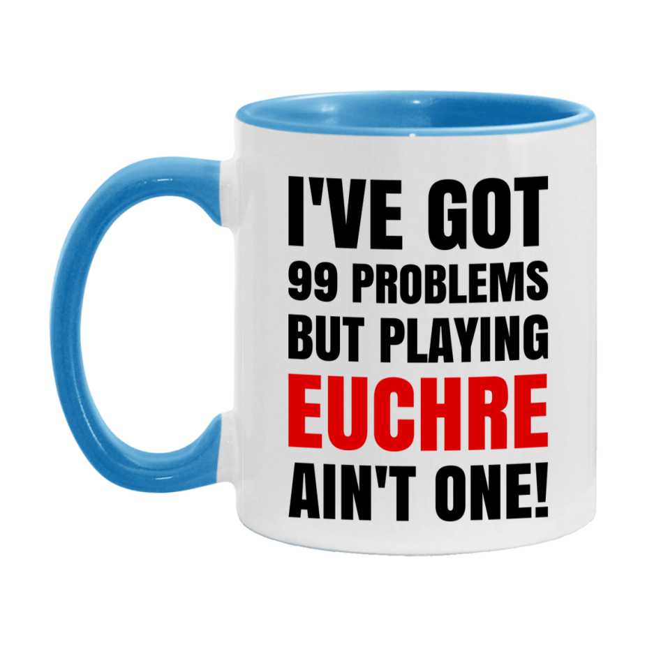 Funny Card Game Mug – 99 Problems But Playing Euchre Ain’t One