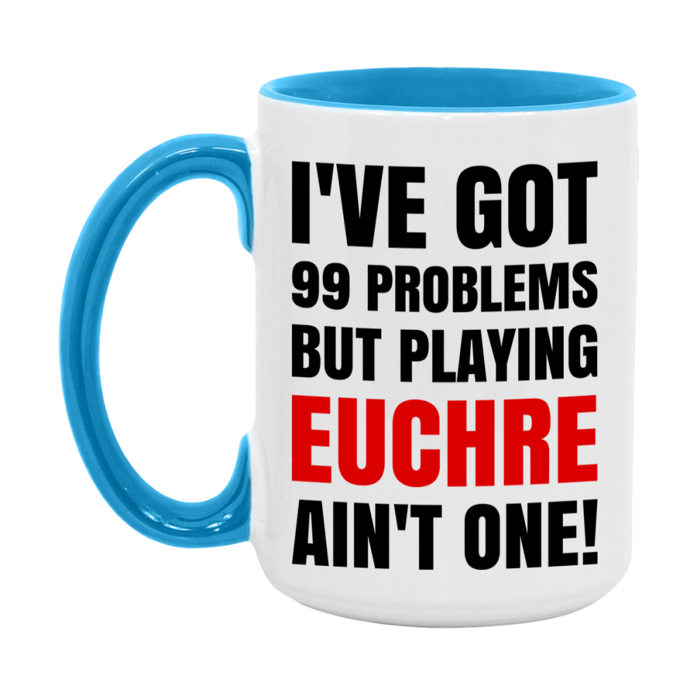 Funny Card Game Mug – 99 Problems But Playing Euchre Ain’t One