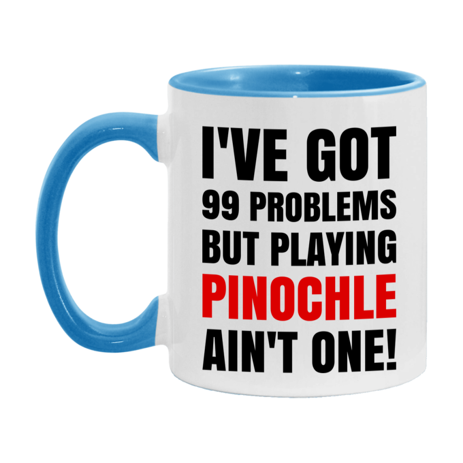 Funny Card Game Mug – 99 Problems But Playing Pinochle Ain’t One