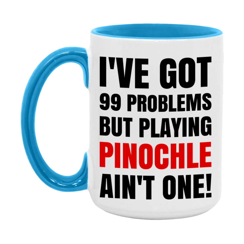 Funny Card Game Mug – 99 Problems But Playing Pinochle Ain’t One