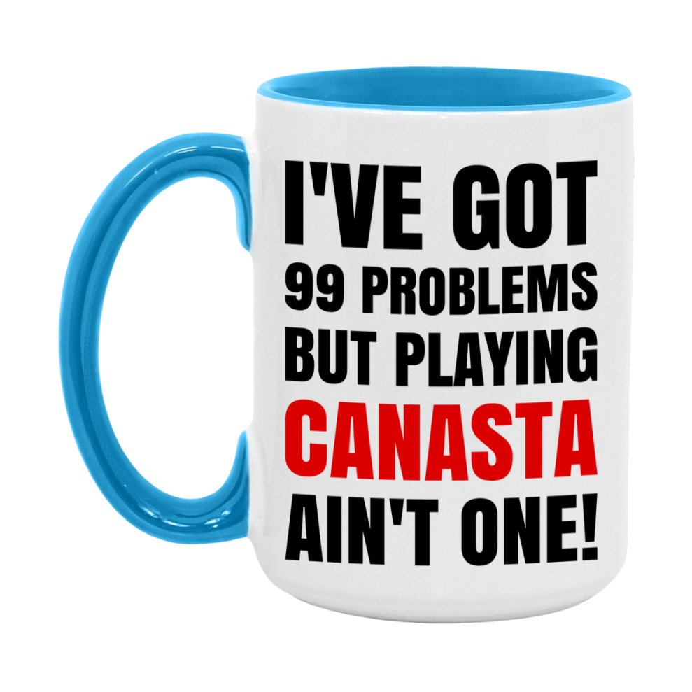Funny Card Game Mug – 99 Problems But Playing Canasta Ain’t One
