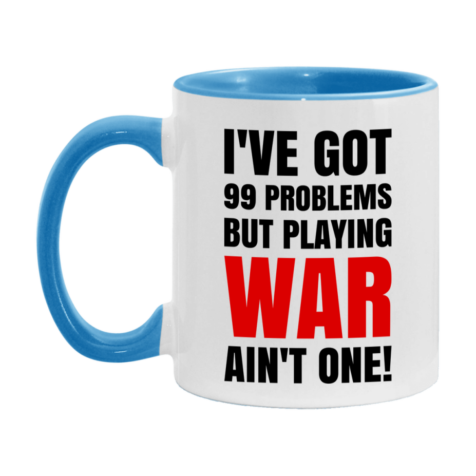 Funny Card Game Mug – 99 Problems But Playing War Ain’t One