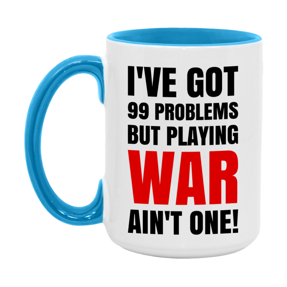 Funny Card Game Mug – 99 Problems But Playing War Ain’t One