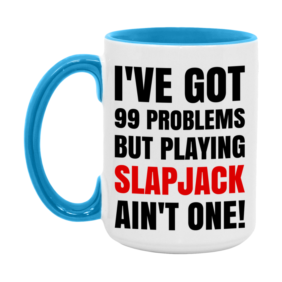 Funny Card Game Mug – 99 Problems But Playing Slapjack Ain’t One