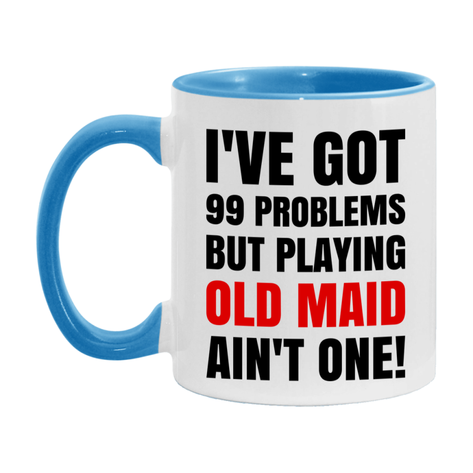 Funny Card Game Mug – 99 Problems But Playing Old Maid Ain’t One