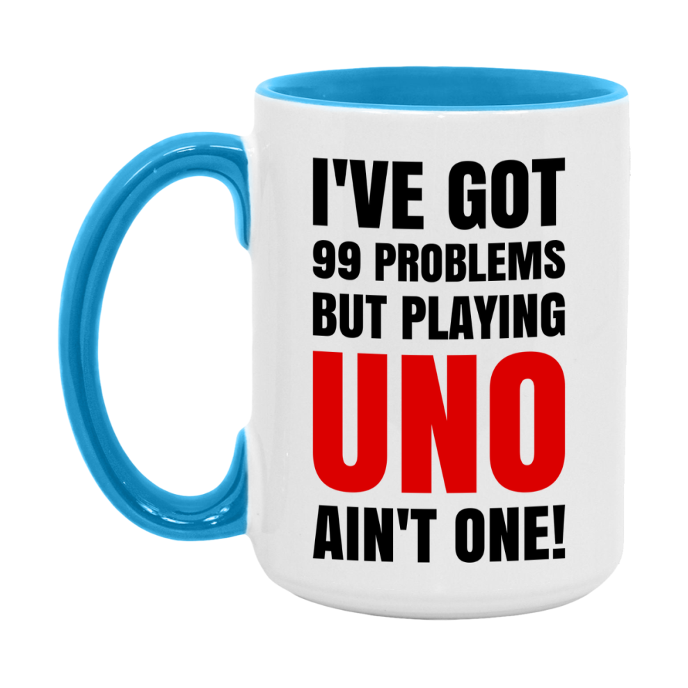 Funny Card Game Mug – 99 Problems But Playing Uno Ain’t One