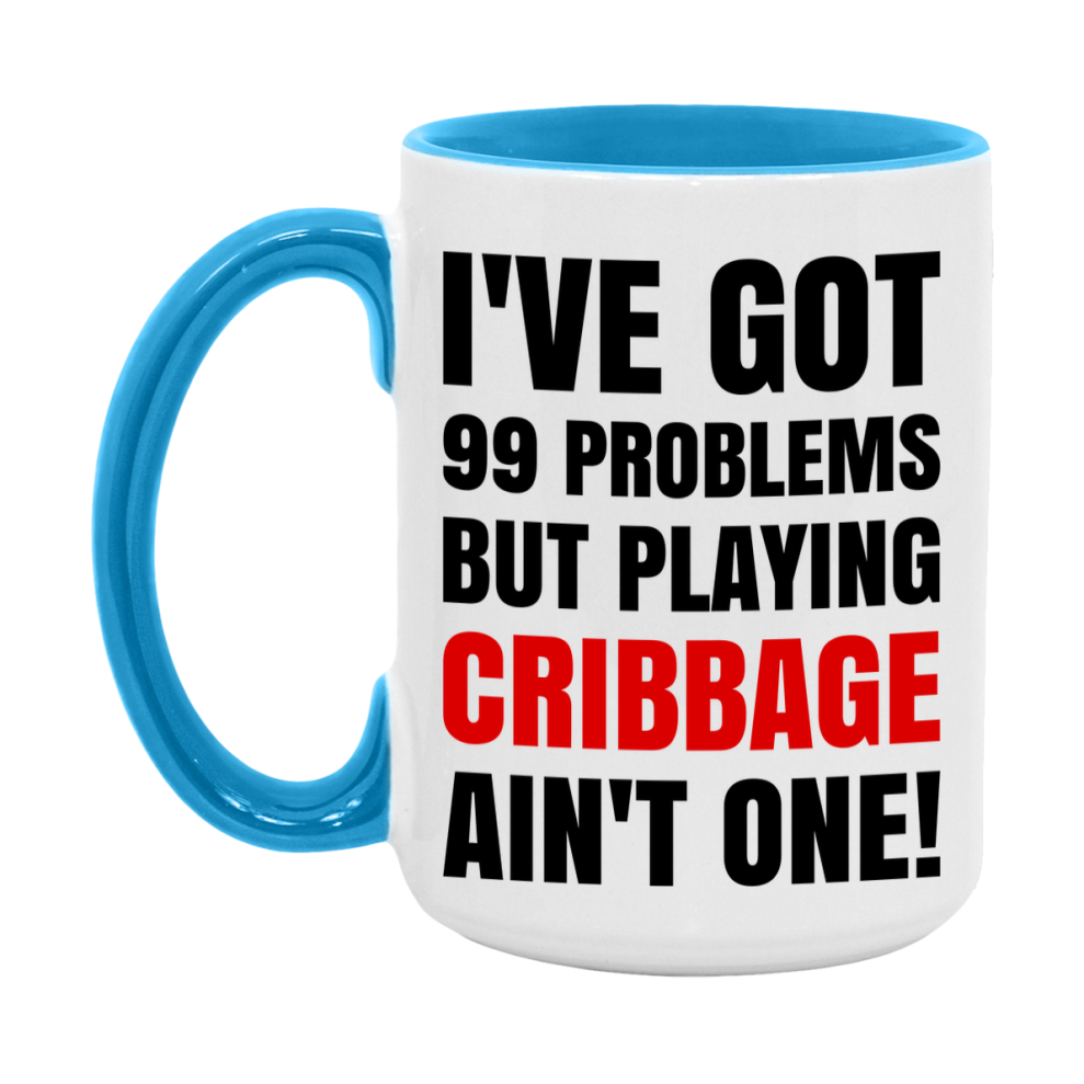 Funny Card Game Mug – 99 Problems But Playing Cribbage Ain’t One