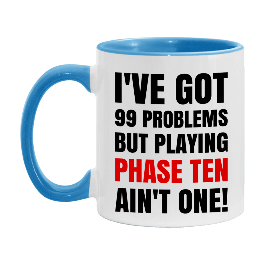 Funny Card Game Mug – 99 Problems But Playing Phase Ten Ain’t One