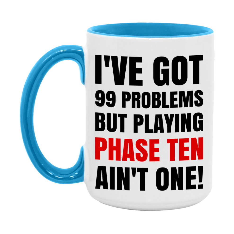 Funny Card Game Mug – 99 Problems But Playing Phase Ten Ain’t One