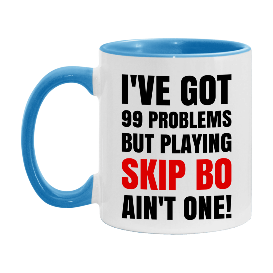 Funny Card Game Mug – 99 Problems But Playing Skip Bo Ain’t One