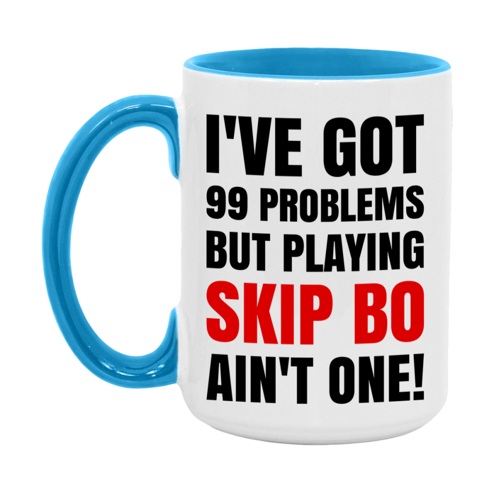 Funny Card Game Mug – 99 Problems But Playing Skip Bo Ain’t One