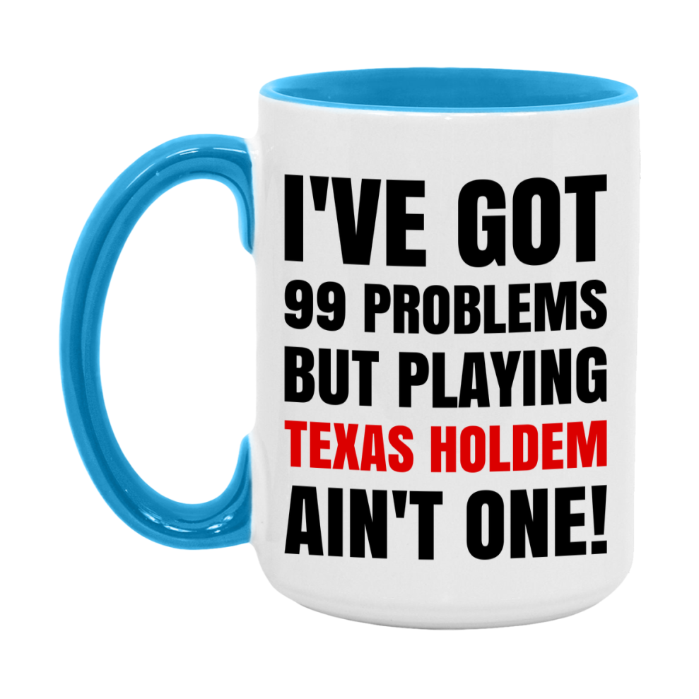 Funny Card Game Mug – 99 Problems But Playing Texas Holdem Ain’t One