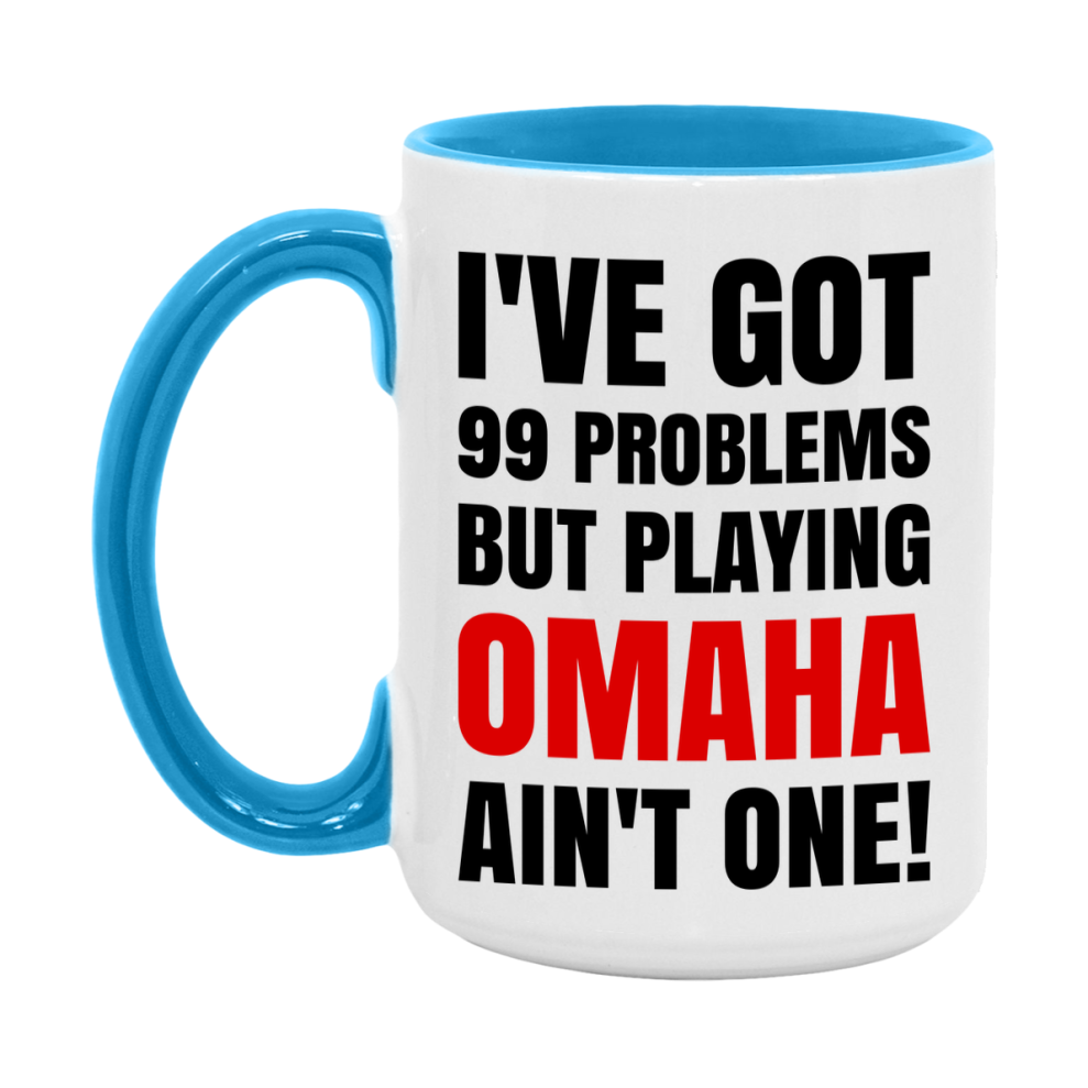 Funny Card Game Mug – 99 Problems But Playing Omaha Ain’t One