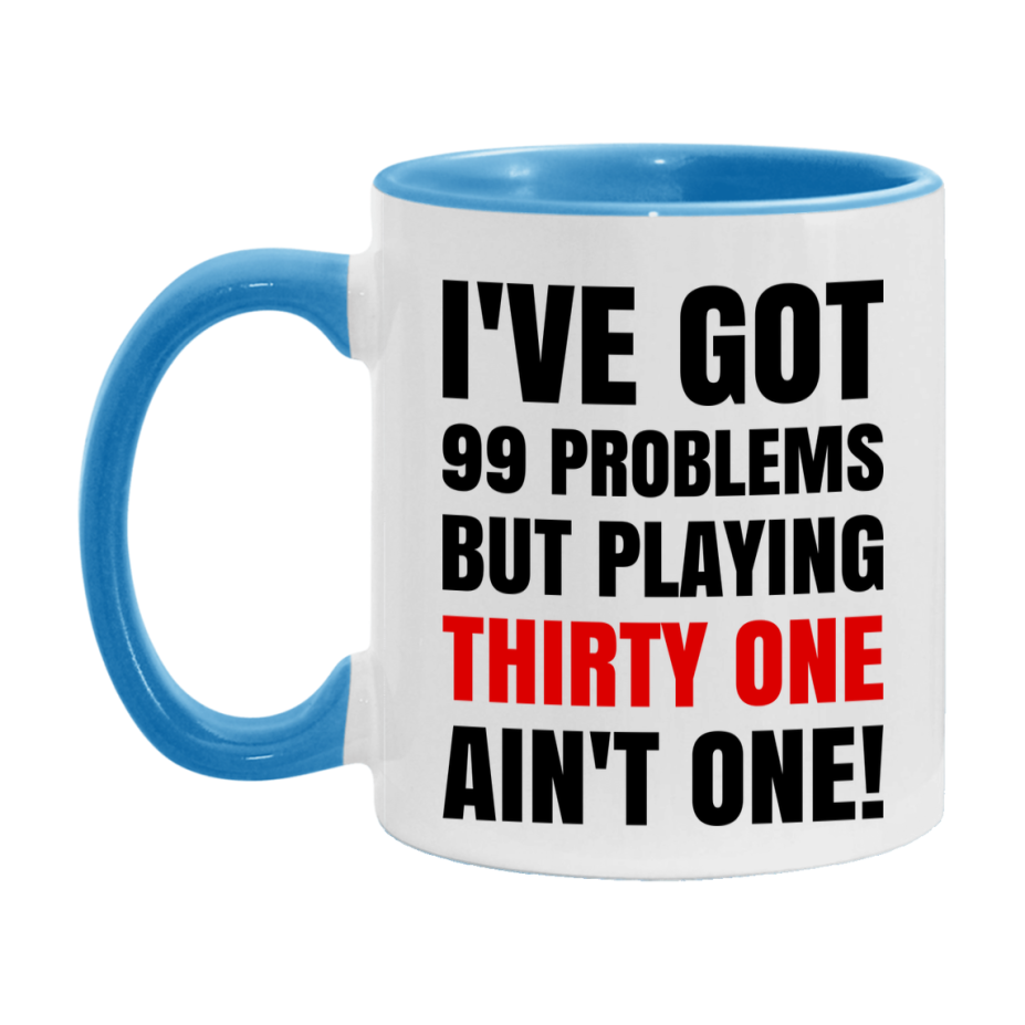 Funny Card Game Mug – 99 Problems But Playing Thirty One Ain’t One