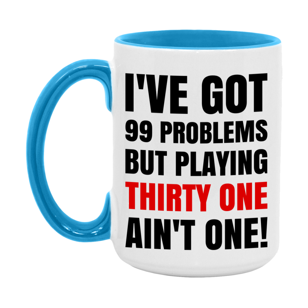 Funny Card Game Mug – 99 Problems But Playing Thirty One Ain’t One