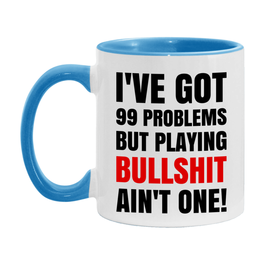 Funny Card Game Mug – 99 Problems But Playing Bullshit Ain’t One