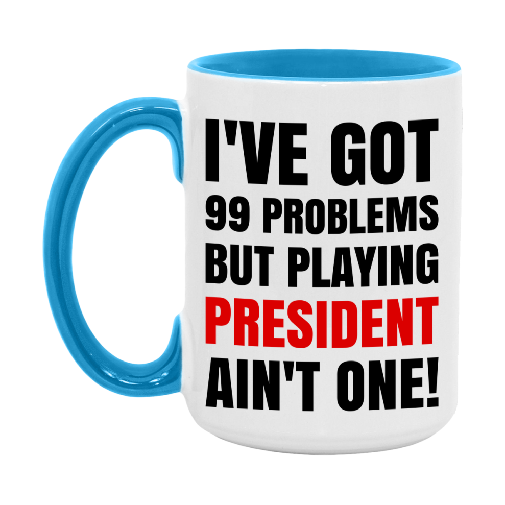 Funny Card Game Mug – 99 Problems But Playing President Ain’t One