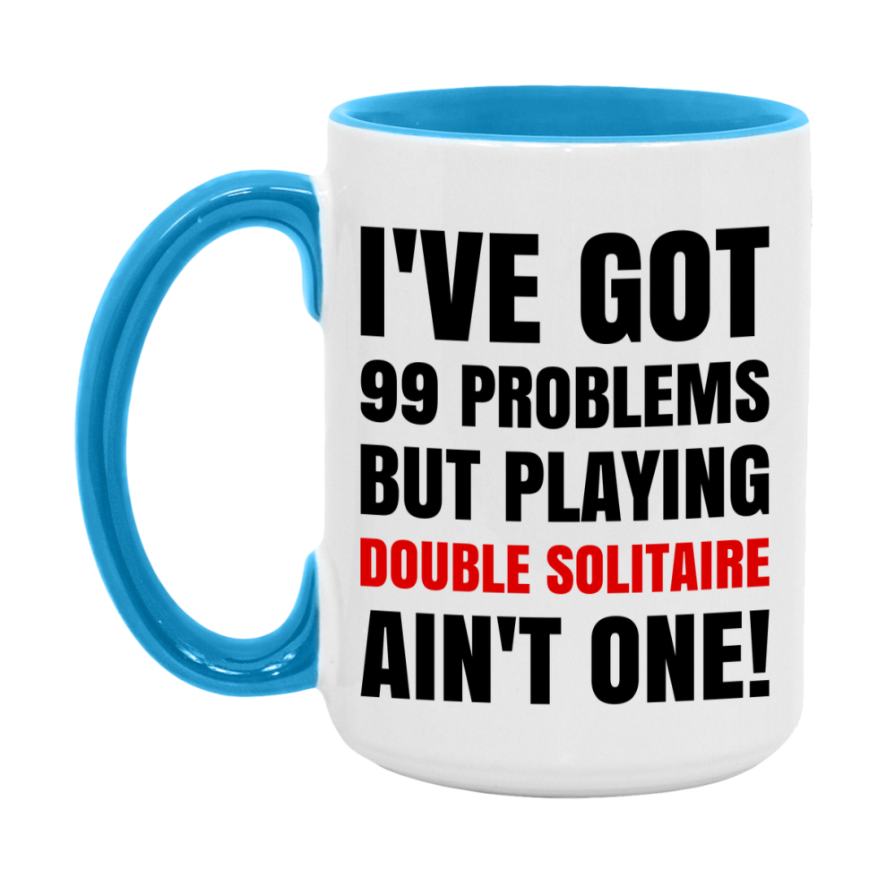 Funny Card Game Mug – 99 Problems But Playing Double Solitaire Ain’t One