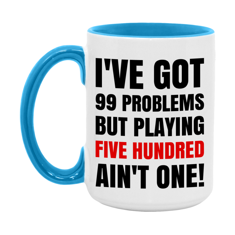 Funny Card Game Mug – 99 Problems But Playing Five Hundred Ain’t One