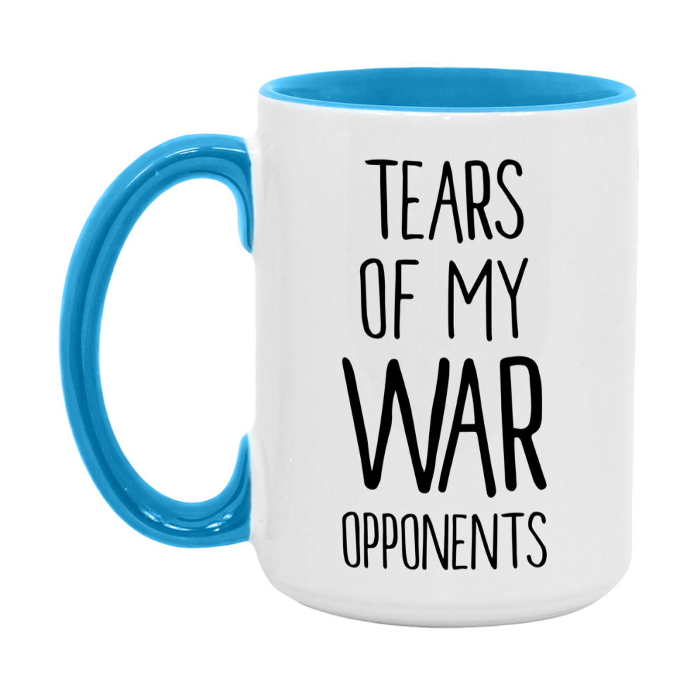 Funny War Mug – “Tears Of My War Opponents” – 11Oz Or 15Oz Coffee Cup
