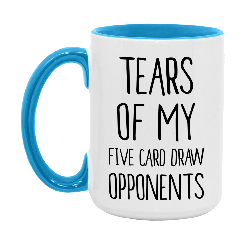 Funny Five Card Draw Mug – “Tears Of My Five Card Draw Opponents” – 11Oz Or 15Oz Coffee Cup