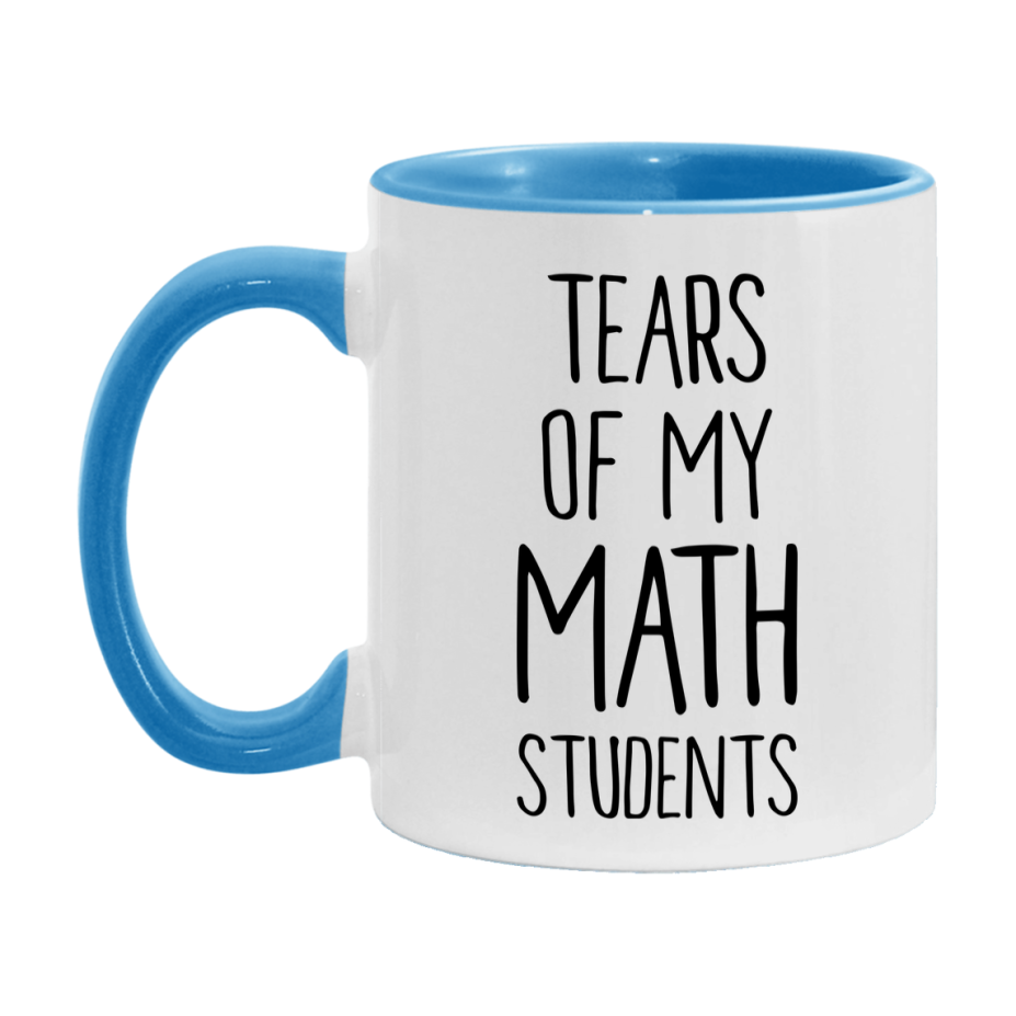 Funny Teacher Mug - "Tears Of My Math Students" - 11Oz Or 15Oz Ceramic Coffee Cup