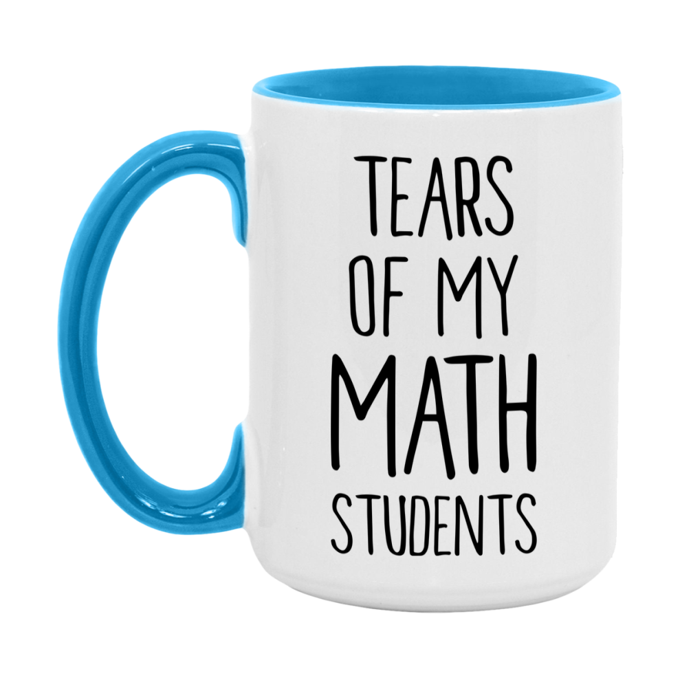 Funny Teacher Mug - "Tears Of My Math Students" - 11Oz Or 15Oz Ceramic Coffee Cup