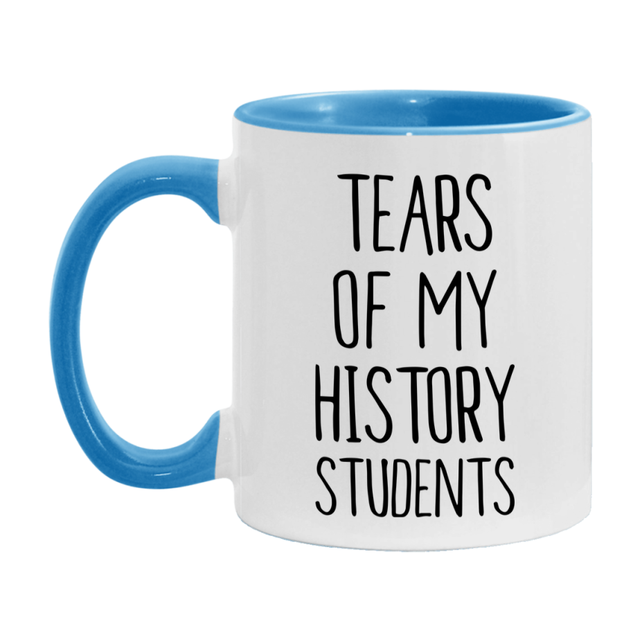 Funny Teacher Mug - "Tears Of My History Students" - 11Oz Or 15Oz Ceramic Coffee Cup