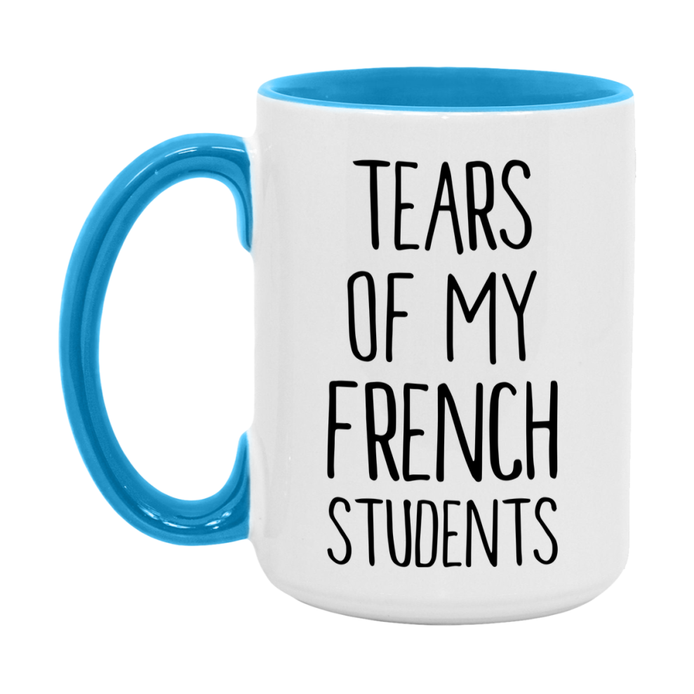 Funny Teacher Mug - "Tears Of My French Students" - 11Oz Or 15Oz Ceramic Coffee Cup