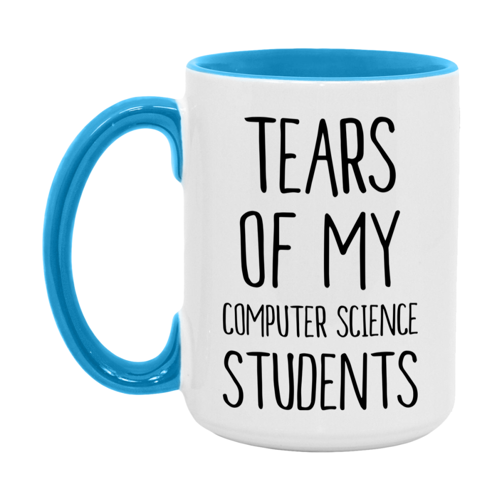 Funny Teacher Mug - "Tears Of My Computer Science Students" - 11Oz Or 15Oz Ceramic Coffee Cup