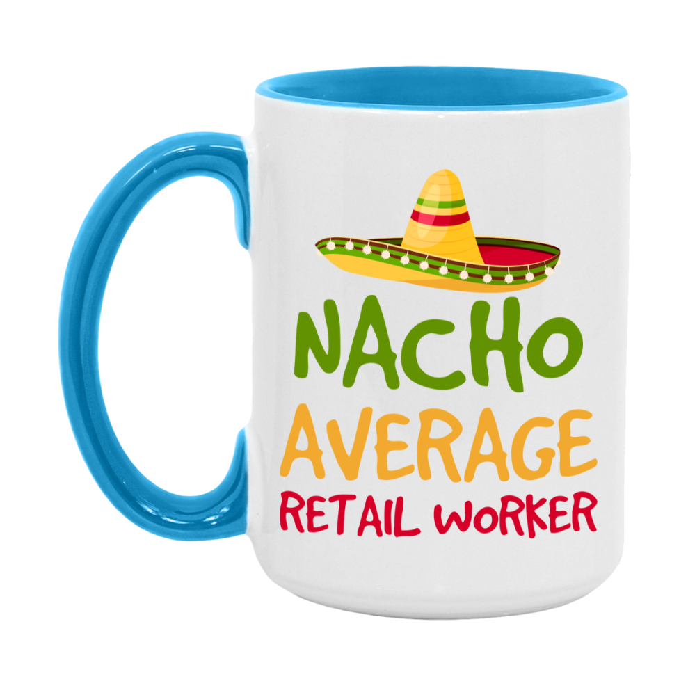 Nacho Average Retail Worker Mug – Funny Ceramic Coffee Cup Gift For Retail Worker