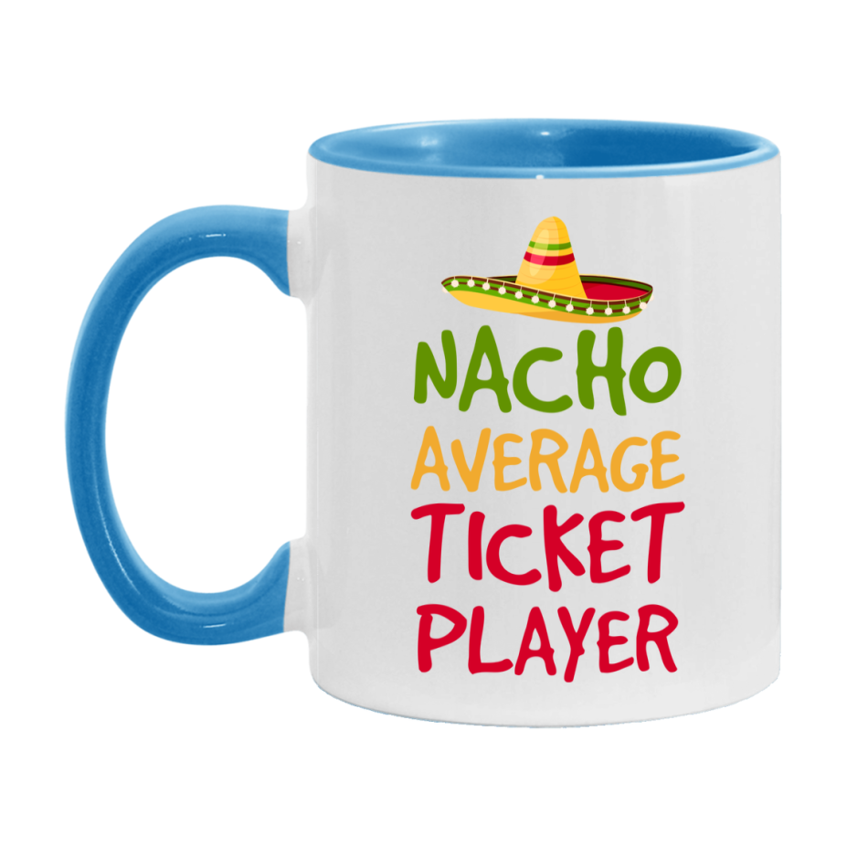 Funny Nacho Average Ticket Player Mug – 11Oz Or 15Oz White Ceramic Coffee Cup For Ticket Players
