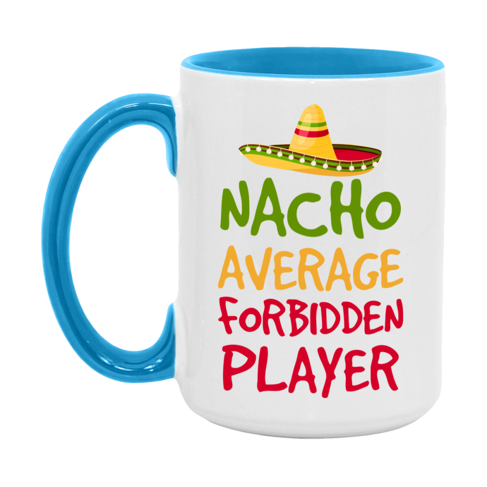 Funny Nacho Average Forbidden Player Mug – 11Oz Or 15Oz White Ceramic Coffee Cup For Forbidden Players