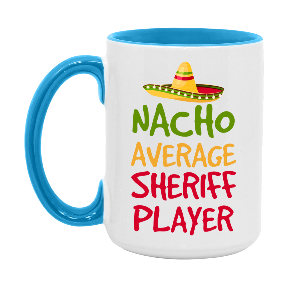 Funny Nacho Average Sheriff Player Mug – 11Oz Or 15Oz White Ceramic Coffee Cup For Sheriff Players