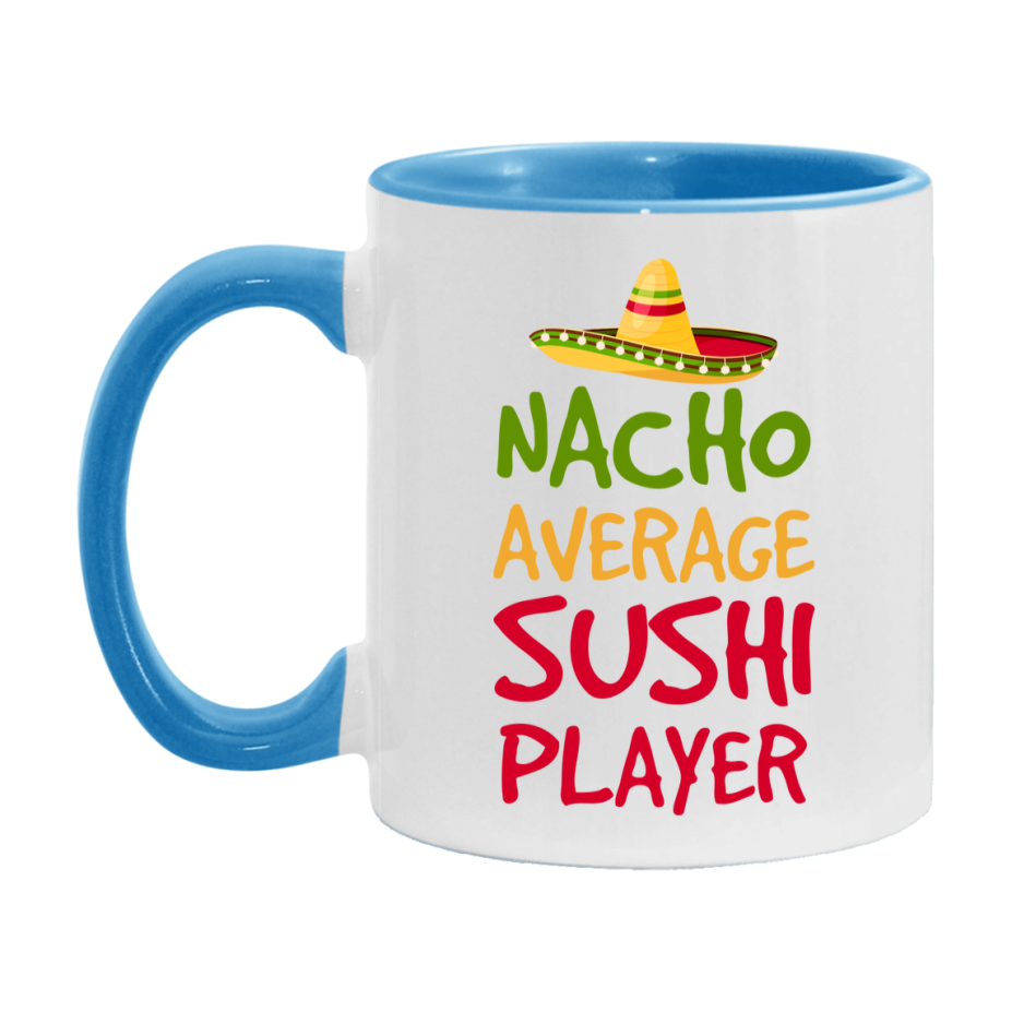 Funny Nacho Average Sushi Player Mug – 11Oz Or 15Oz White Ceramic Coffee Cup For Sushi Players