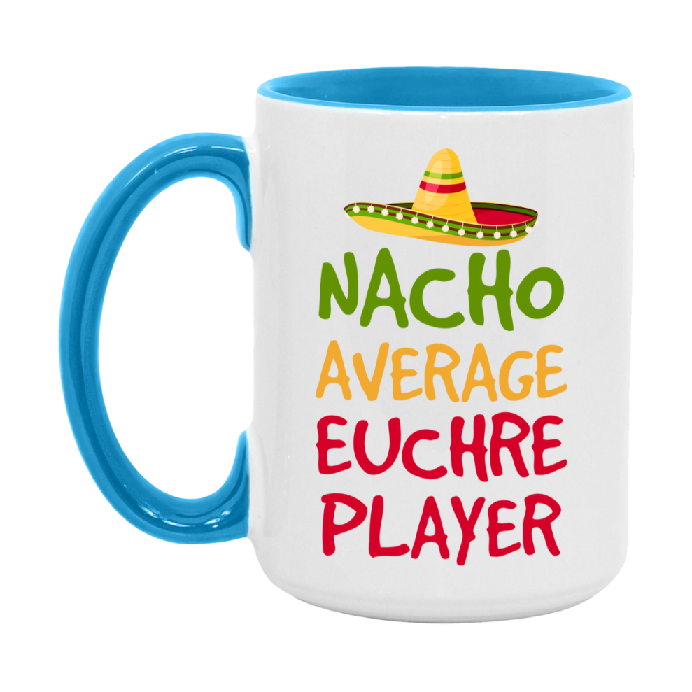 Funny Nacho Average Euchre Player Mug – 11Oz Or 15Oz Ceramic Coffee Cup For Card Game Lovers