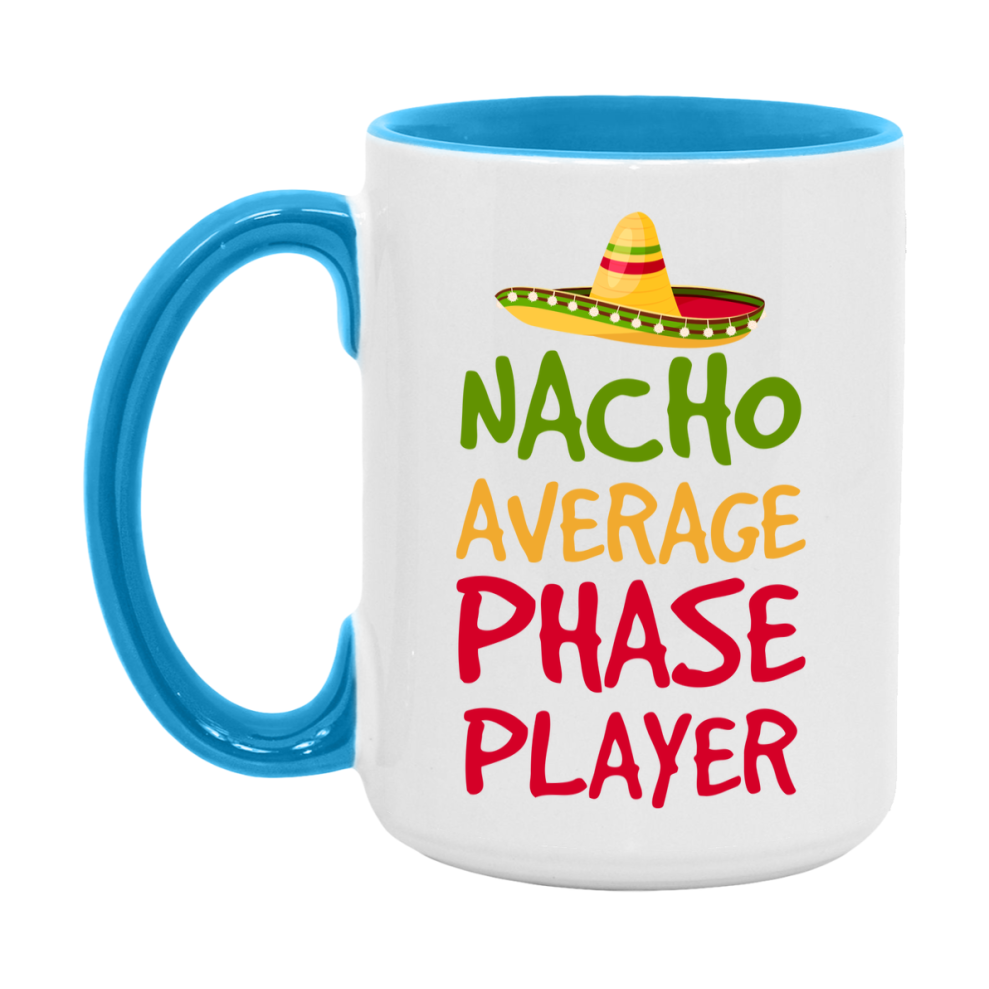 Funny Nacho Average Phase Player Mug – 11Oz Or 15Oz Ceramic Coffee Cup For Card Game Lovers