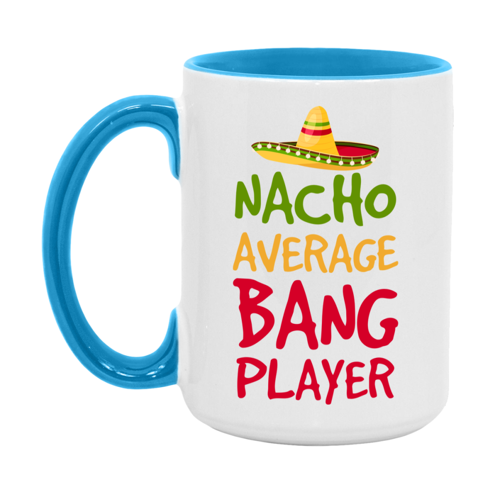 Funny Nacho Average Bang Player Mug – 11Oz Or 15Oz Ceramic Coffee Cup For Card Game Lovers