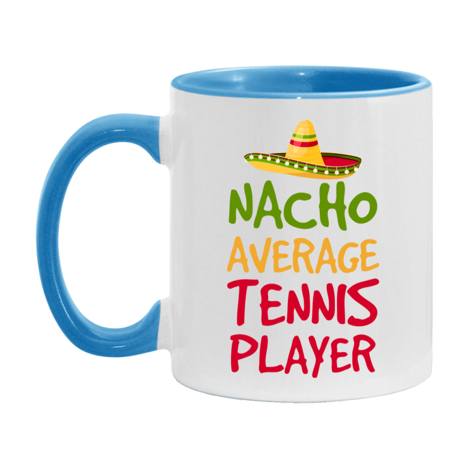 Funny Tennis Player Coffee Mug - “Nacho Average Tennis Player” - 11Oz/15Oz Ceramic Mug