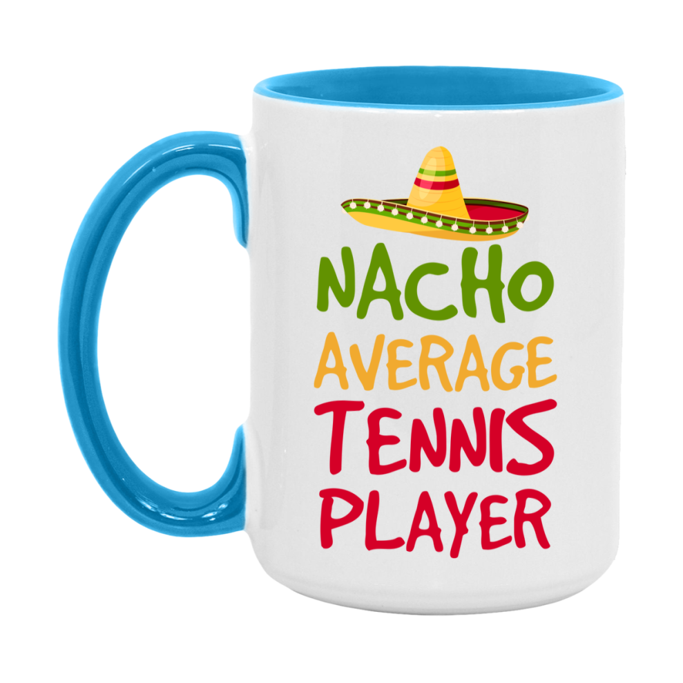 Funny Tennis Player Coffee Mug - “Nacho Average Tennis Player” - 11Oz/15Oz Ceramic Mug
