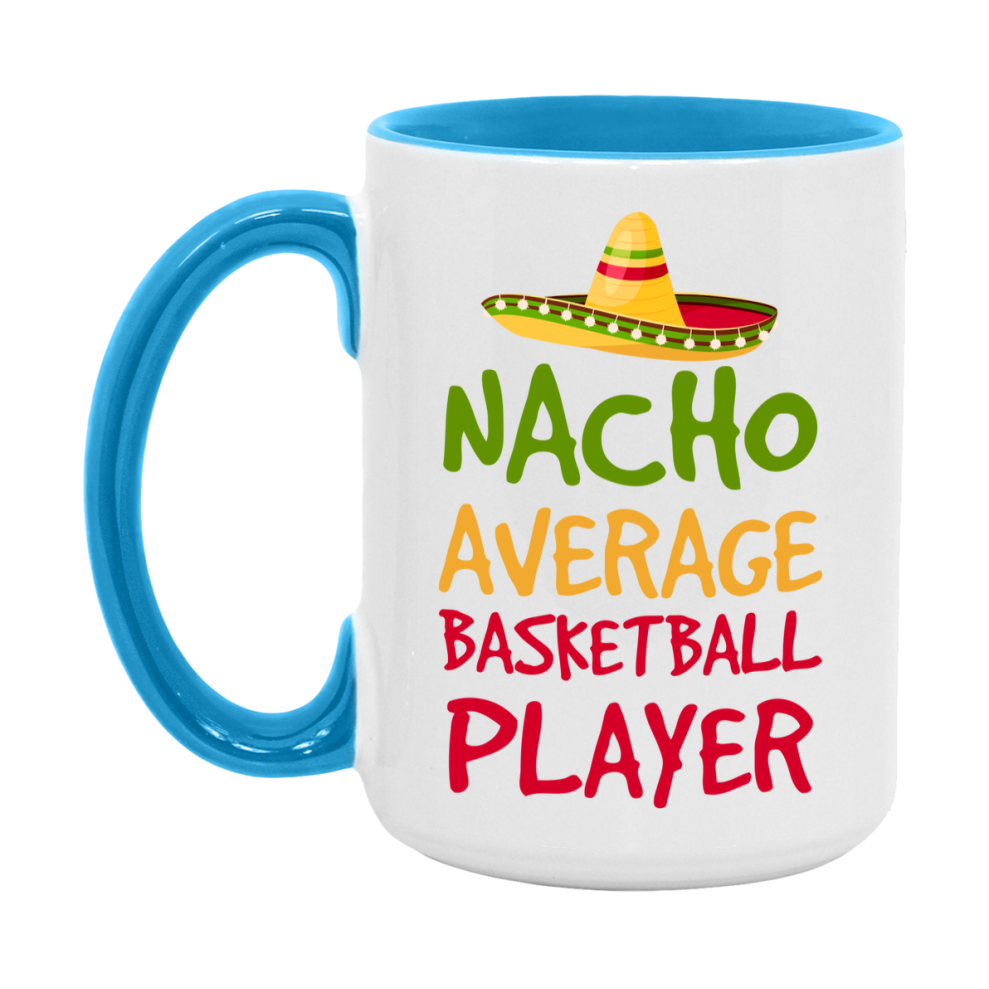 Funny Basketball Player Coffee Mug - “Nacho Average Basketball Player” - 11Oz/15Oz Ceramic Mug