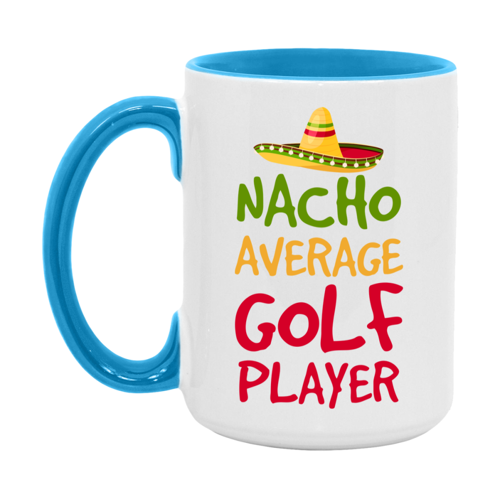 Funny Golf Player Coffee Mug - “Nacho Average Golf Player” - 11Oz/15Oz Ceramic Mug