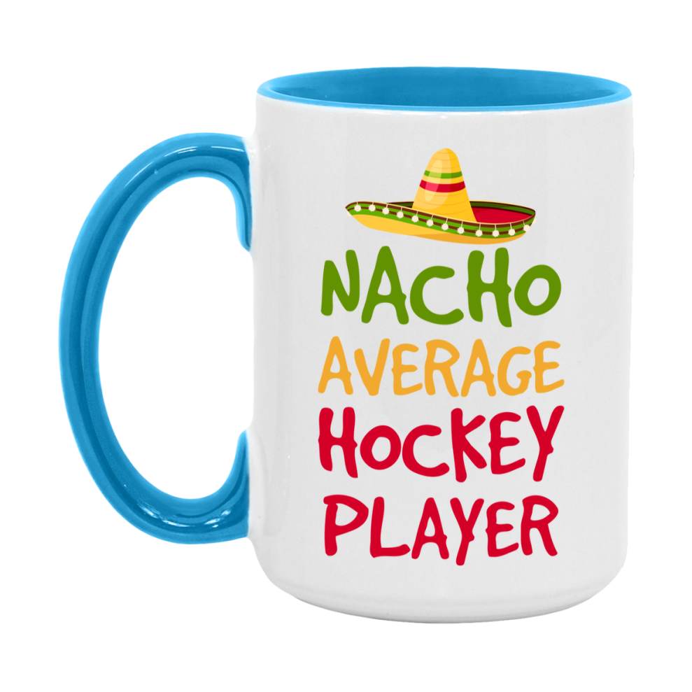 Funny Hockey Player Coffee Mug - “Nacho Average Hockey Player” - 11Oz/15Oz Ceramic Mug