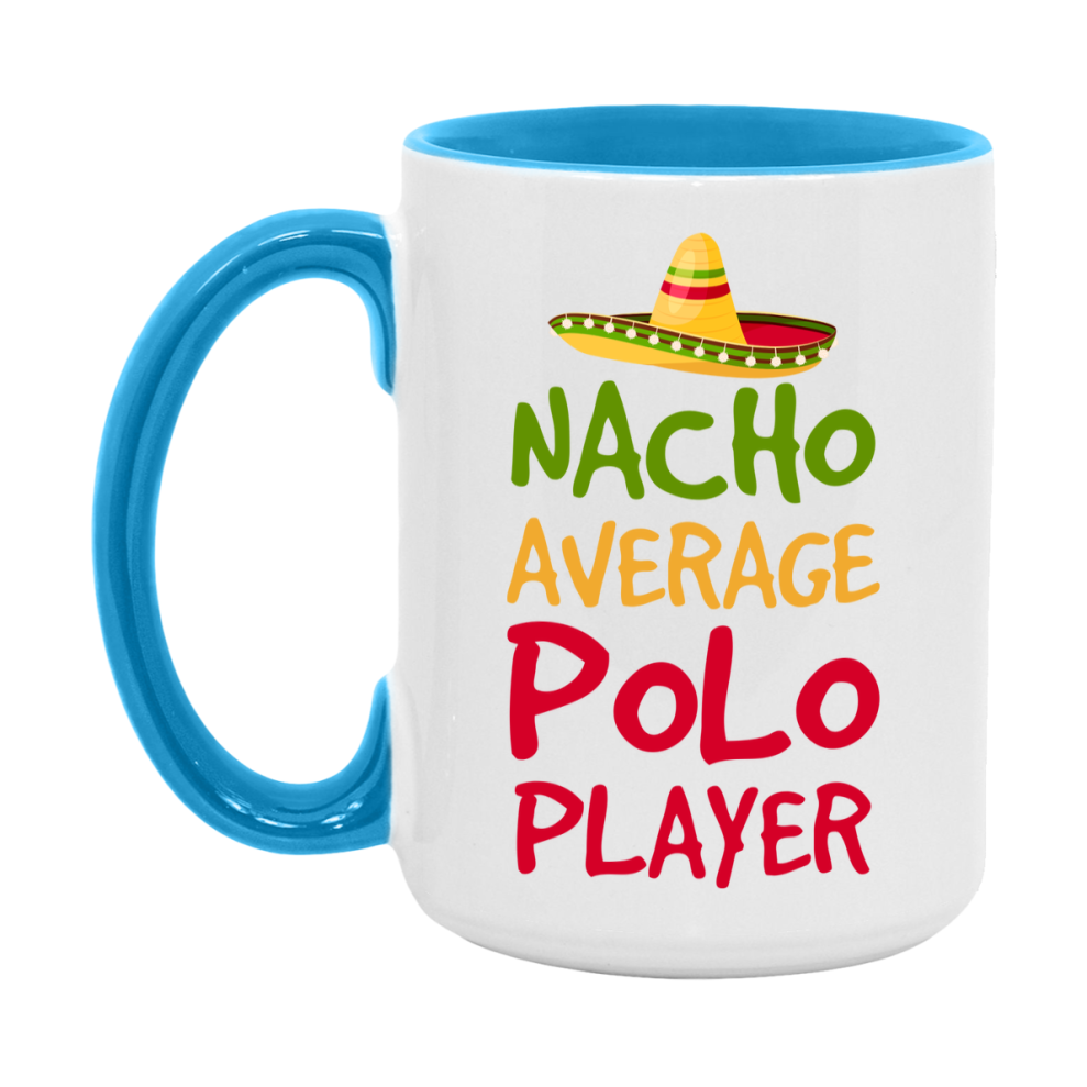 Funny Polo Player Coffee Mug - “Nacho Average Polo Player” - 11Oz/15Oz Ceramic Mug