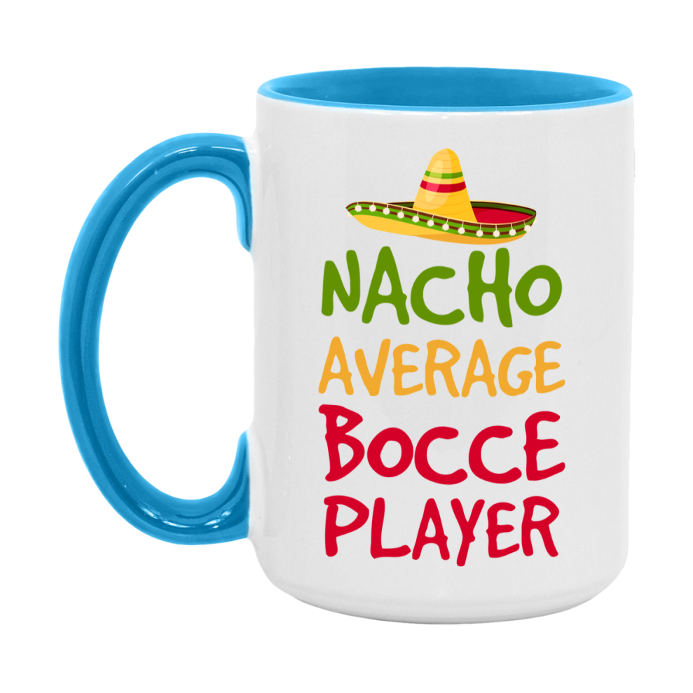 Funny Bocce Player Coffee Mug - “Nacho Average Bocce Player” - 11Oz/15Oz Ceramic Mug